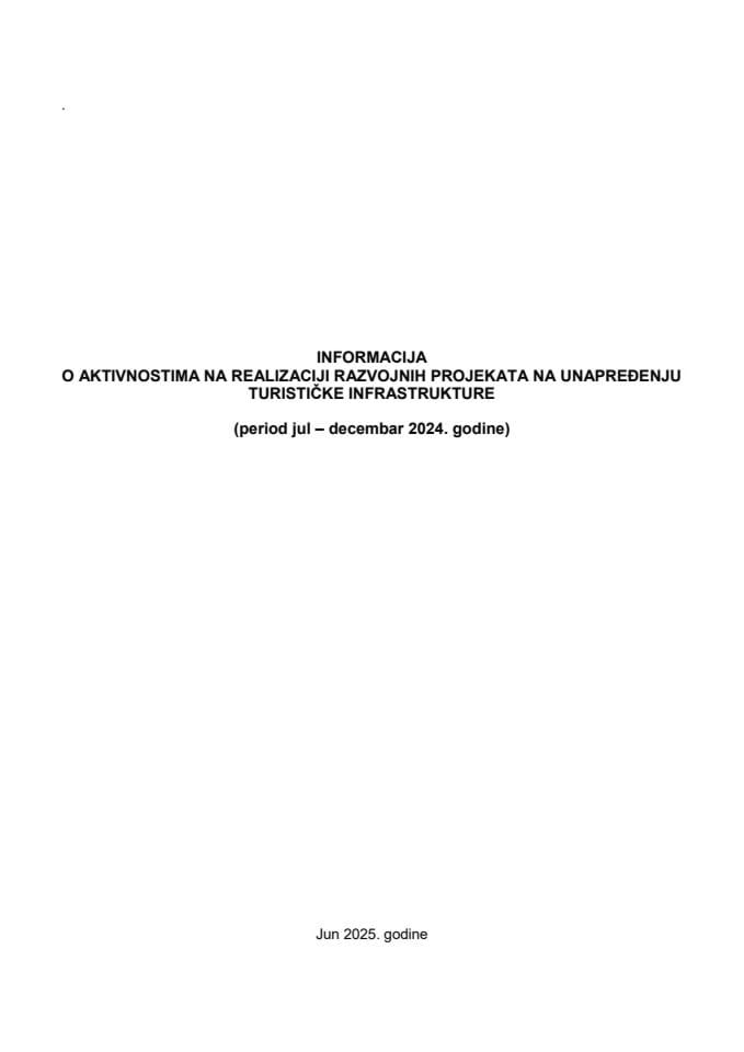 Informacija o aktivnostima na realizaciji razvojnih projekata na unapređenju turističke infrastrukture za period jul - decembar 2024. godine