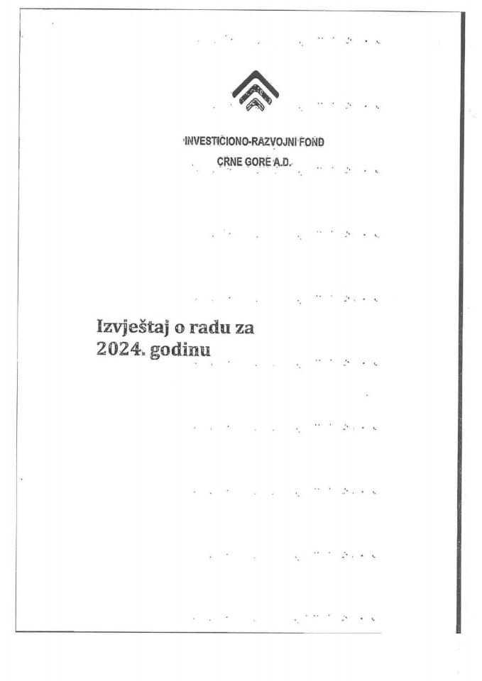 Izvještaj o radu Investiciono-razvojnog fonda Crne Gore A.D. za 2024. godinu, Finansijski iskazi Investiciono-razvojnog fonda Crne Gore A.D. za 2024. (pojedinačni i konsolidovani), Izvještaj nezavisnog revizora za 2024. godinu