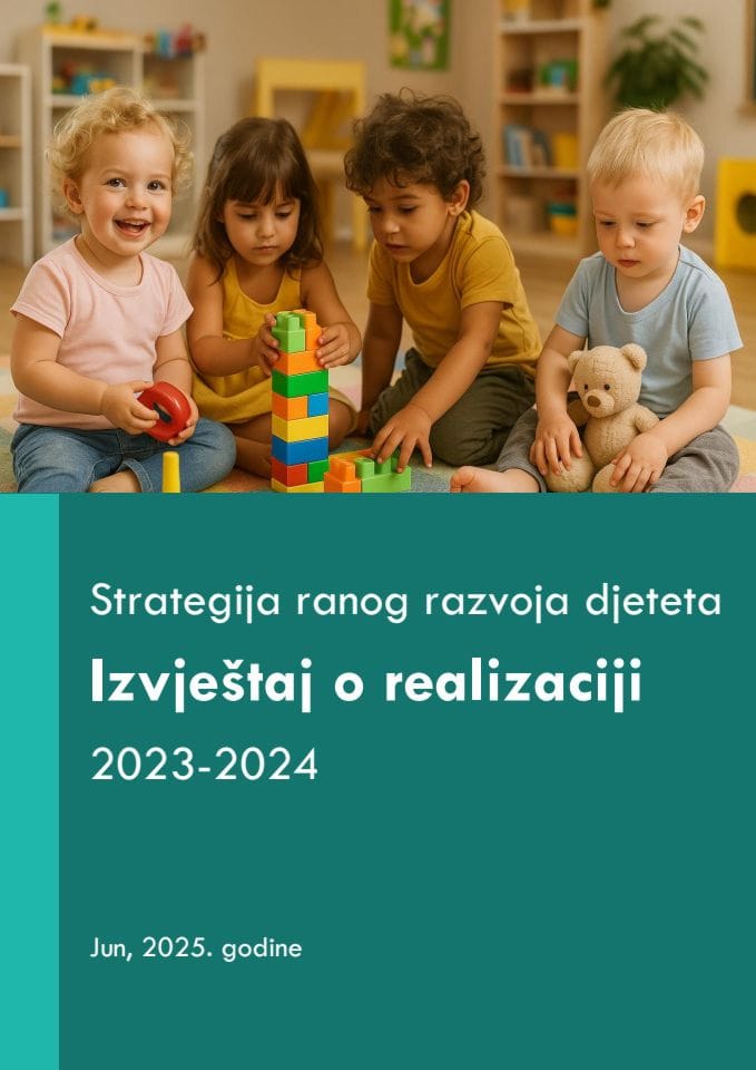Izvještaj o realizaciji Akcionog plana Strategije ranog razvoja djeteta, za 2023 - 2024. godinu, sa Predlogom akcionog plana za 2025 - 2026. godinu Strategije ranog razvoja djeteta