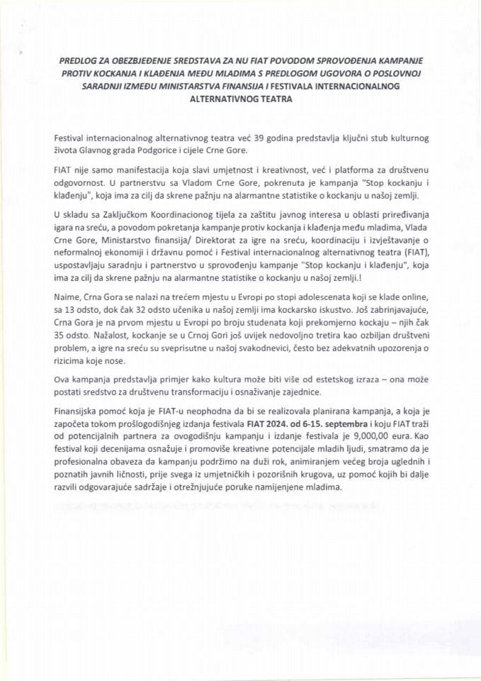 Predlog za obezbjeđenje sredstava za NU FIAT povodom sprovođenja kampanje protiv kockanja i klađenja među mladima s Predlogom ugovora o poslovnoj saradnji između Ministarstva finansija i Festivala internacionalnog alternativnog teatra