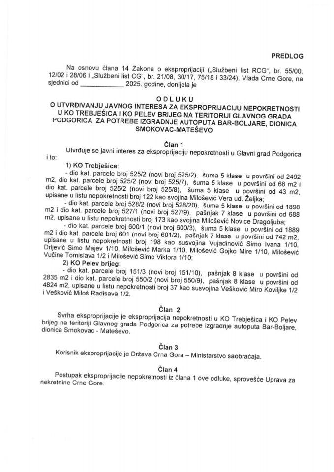 Predlog odluke o utvrđivanju javnog interesa za eksproprijaciju nepokretnosti u KO Trebješica i KO Pelev Brijeg na teritoriji Glavnog grada Podgorica za potrebe izgradnje autoputa Bar - Boljare , dionica Smokovac- Mateševo