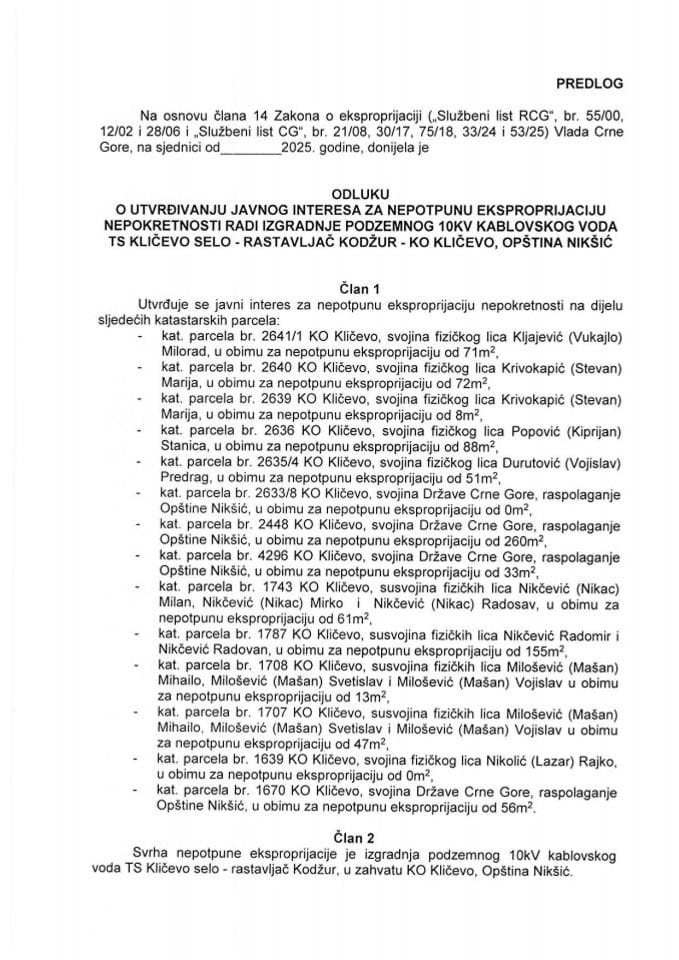 Предлог одлуке о утврђивању јавног интереса за непотпуну експропријацију непокретности ради изградње подземног 10 KV кабловског вода ТС Кличево село - растављач Коџур - КО Кличево, Општина Никшић