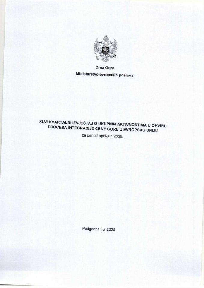 XLVI квартални извјештај о укупним активностима у оквиру процеса интеграције Црне Горе у Европску унију за период април - јун 2025.
