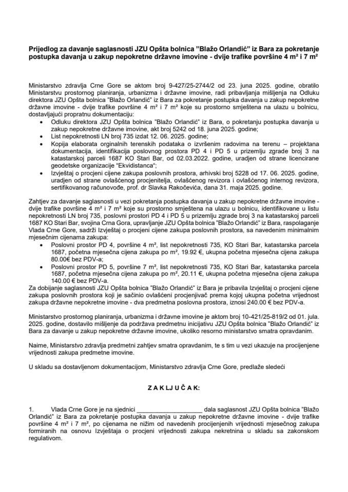 Предлог за давање сагласности ЈЗУ Општа болница „Блажо Орландић“ из Бара за покретање поступка давања у закуп непокретне државне имовине - двије трафике површине 4 m² и 7 m²