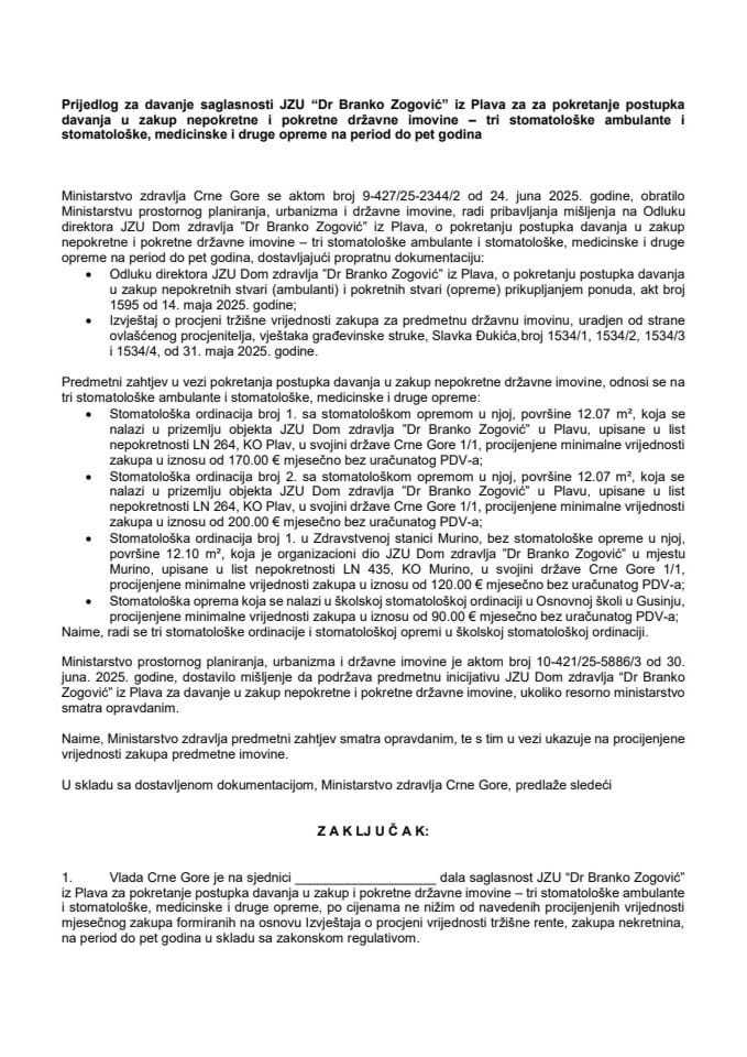 Предлог за давање сагласности ЈЗУ „Др Бранко Зоговић“ из Плава за покретање поступка давања у закуп непокретне и покретне државне имовине - три стоматолошке амбуланте и стоматолошке, медицинске и друге опреме на период до пет година