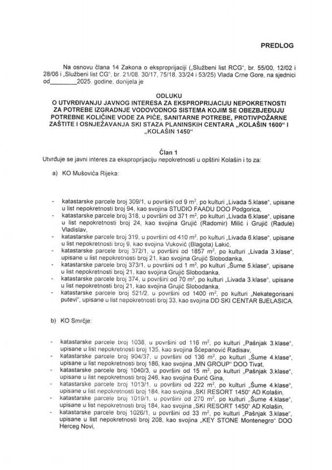 Предлог одлуке о утврђивању јавног интереса за експропријацију непокретности за изградњу водоводног система којим се обезбјеђују потребне количине воде за пиће, осњежавања ски стаза планинских центара "Колашин 1600" и "Колашин 1450"