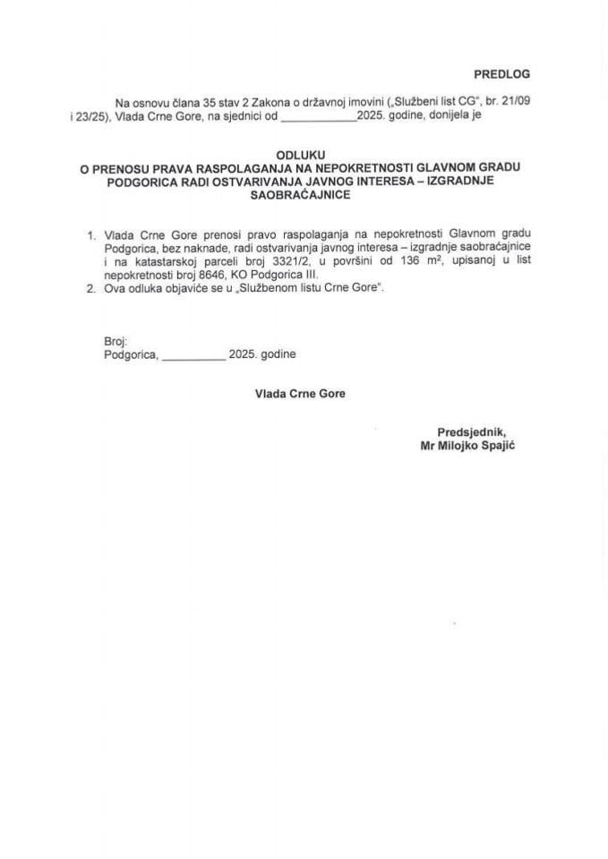 Предлог одлуке о преносу права располагања на непокретности Главном граду Подгорица ради остваривања јавног интереса - изградње саобраћајнице