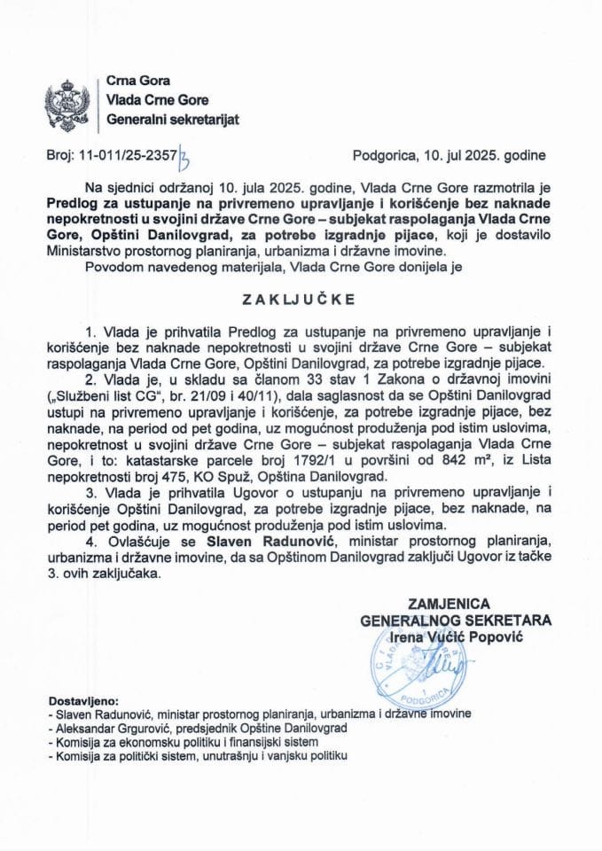 Predlog za ustupanje na privremeno upravljane i korišćenje bez naknade, nepokretnosti u svojini Države Crne Gore - subjekt raspolaganja Vlada Crne Gore, Opštini Danilovgrad, za potrebe izgradnje pijace s Predlogom ugovora - zaključci
