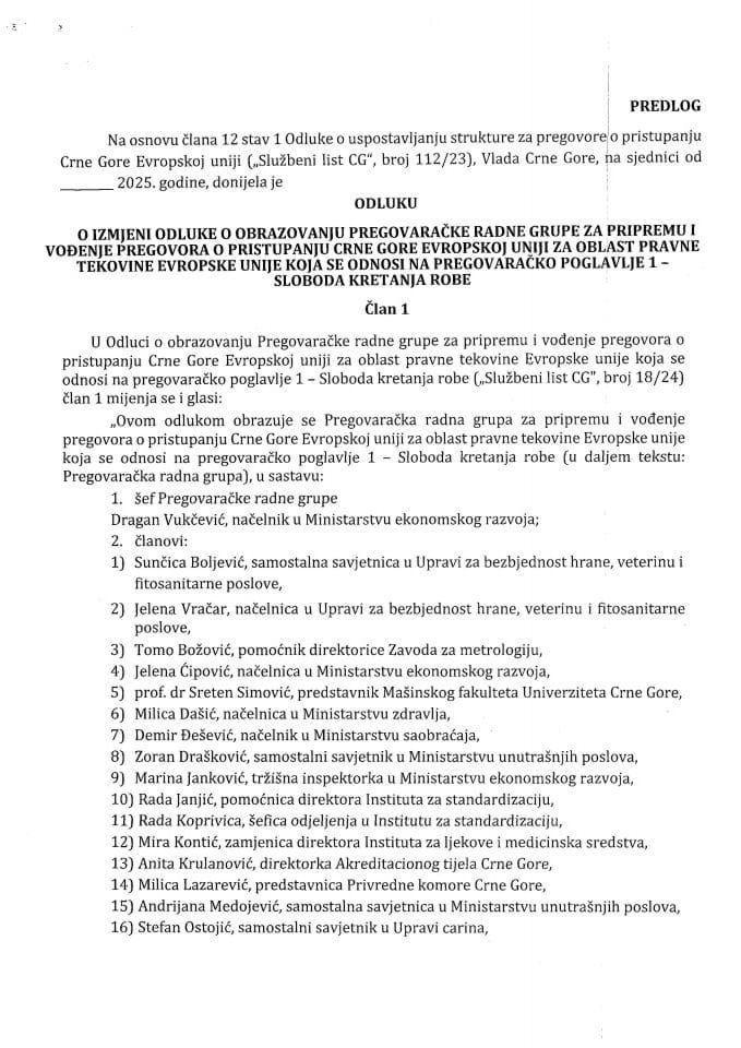 Predlog odluke o izmjeni Odluke o obrazovanju Pregovaračke radne grupe za pripremu i vođenje pregovora o pristupanju Crne Gore Evropskoj uniji za oblast pravne tekovine Evropske unije koja se odnosi na pregovaračko poglavlje 1 - Sloboda kretanja robe