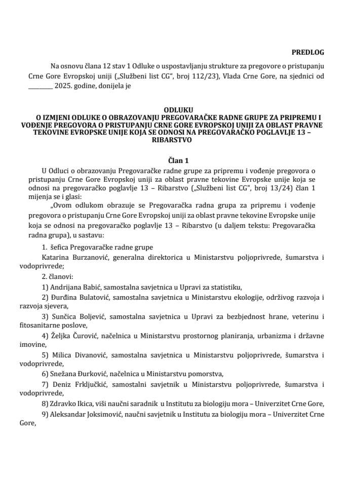 Predlog odluke o izmjeni Odluke o obrazovanju Pregovaračke radne grupe za pripremu i vođenje pregovora o pristupanju Crne Gore Evropskoj uniji za oblast pravne tekovine Evropske unije koja se odnosi na pregovaračko poglavlje 13 -Ribarstvo