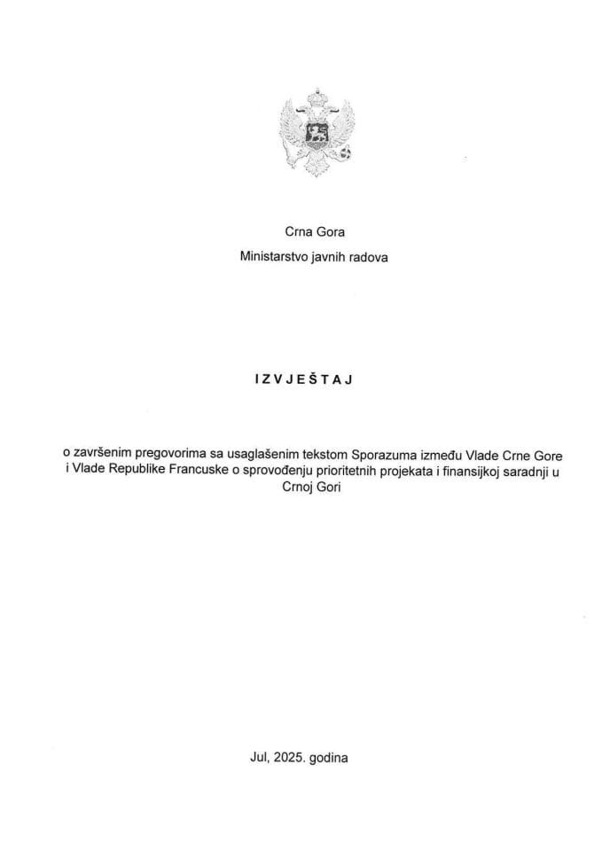 Izvještaj o završenim pregovorima sa usaglašenim tekstom Sporazuma između Vlade Crne Gore i Vlade Republike Francuske o sprovođenju prioritetnih projekata i finansijskoj saradnji u Crnoj Gori s Predlogom sporazuma