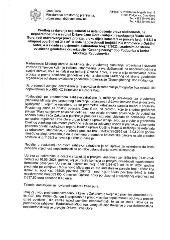 Predlog za davanje saglasnosti za ustanovljenje prava službenosti, na nepokretnostima u svojini Države CG - subjekt raspolaganja Vlada Crne Gore, radi ostvarivanja prava prolaza, preko dijela katastarske parcele broj: 1168/2