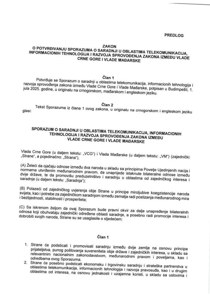 Predlog zakona o potvrđivanju Sporazuma o saradnji u oblastima telekomunikacija, informacionih tehnologija i razvoja sprovođenja zakona između Vlade Crne Gore i Vlade Mađarske