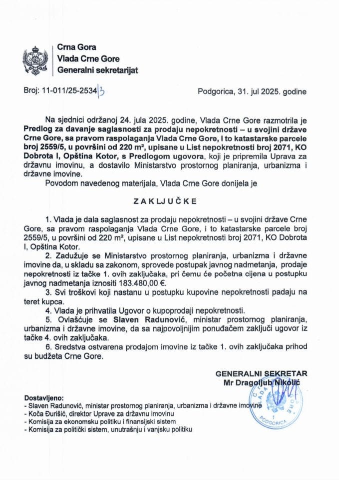 Предлог за давање сагласности за продају непокретности - у својини државе Црне Горе, са правом располагања Влада ЦГ и то катастарске парцеле број 2559/5, у површини од 220 m², уписана у лист непокретности број 2071, КО Доброта I - Закључци