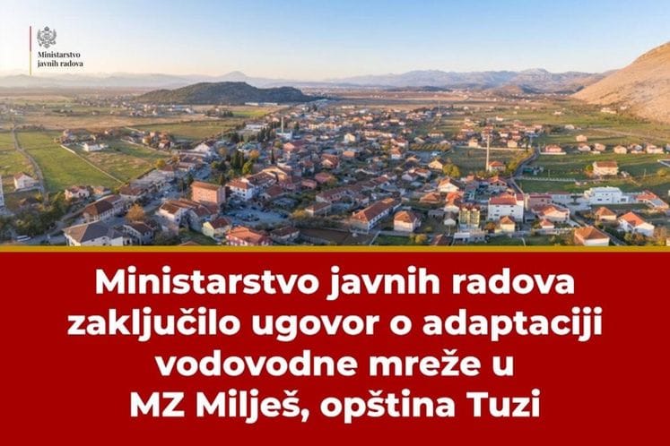 Ministarstvo javnih radova zaključilo ugovor o adaptaciji vodovodne mreže u MZ Milješ, opština Tuzi