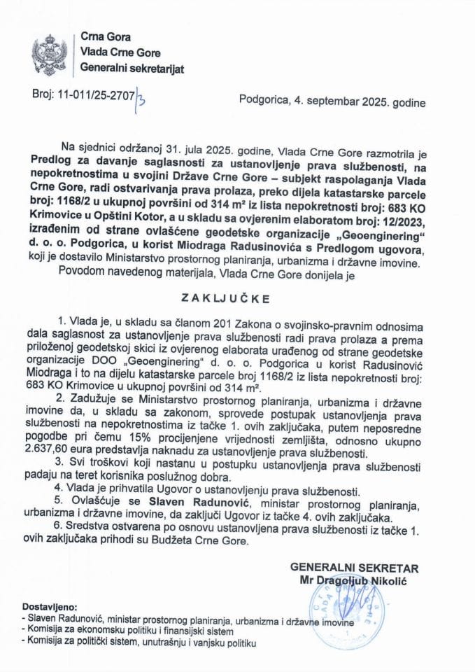 Предлог за давање сагласности за установљење права службености, на непокретностима у својини Државе Црне Горе - субјект располагања Влада Црне Горе, ради остваривања права пролаза, преко дијела катастарске парцеле број: 1168/2  - Закључци