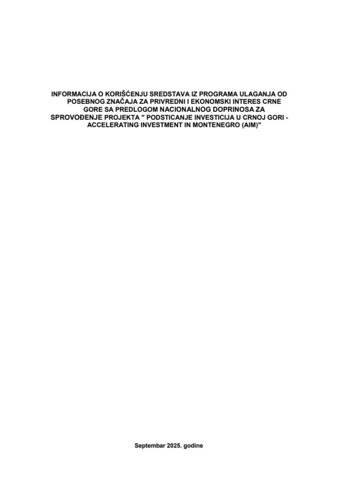 Informacija o korišćenju sredstava iz Programa ulaganja od posebnog značaja za privredni i ekonomski interes CG sa Predlogom nacionalnog doprinosa za sprovođenje projekta "Podsticanje investicija u Crnoj Gori"