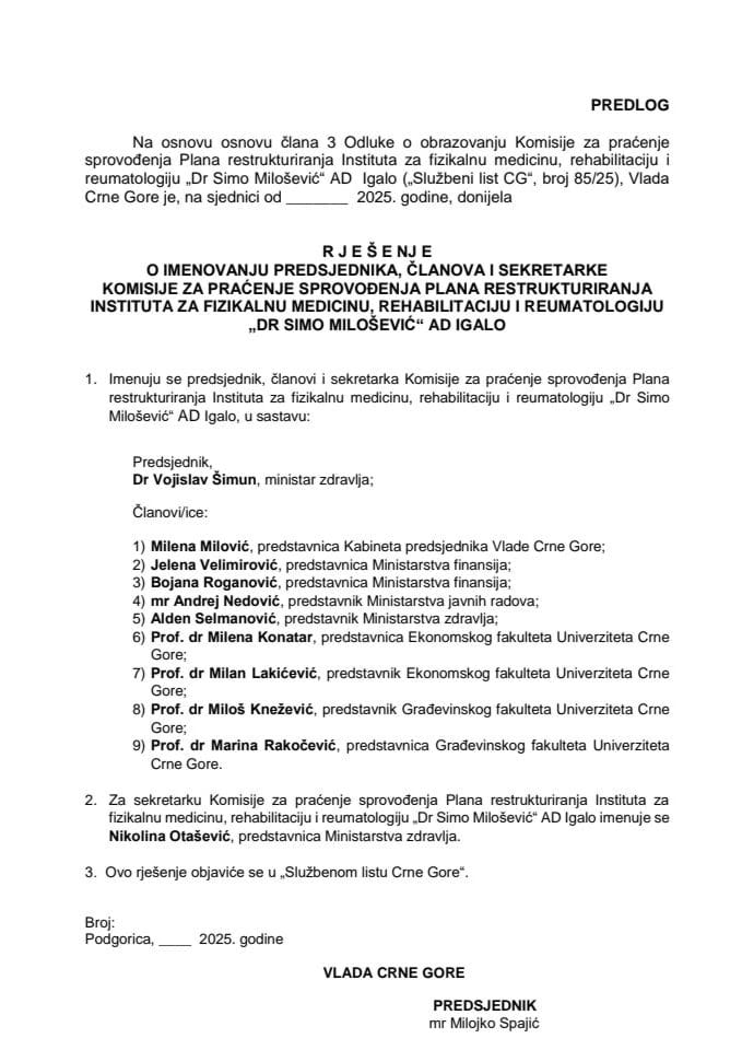 Предлог за именовање предсједника, чланова и секретарке Комисије за праћење спровођења Плана реструктурирања Института за физикалну медицину, рехабилитацију и реуматологију „Др Симо Милошевић“ АД Игало