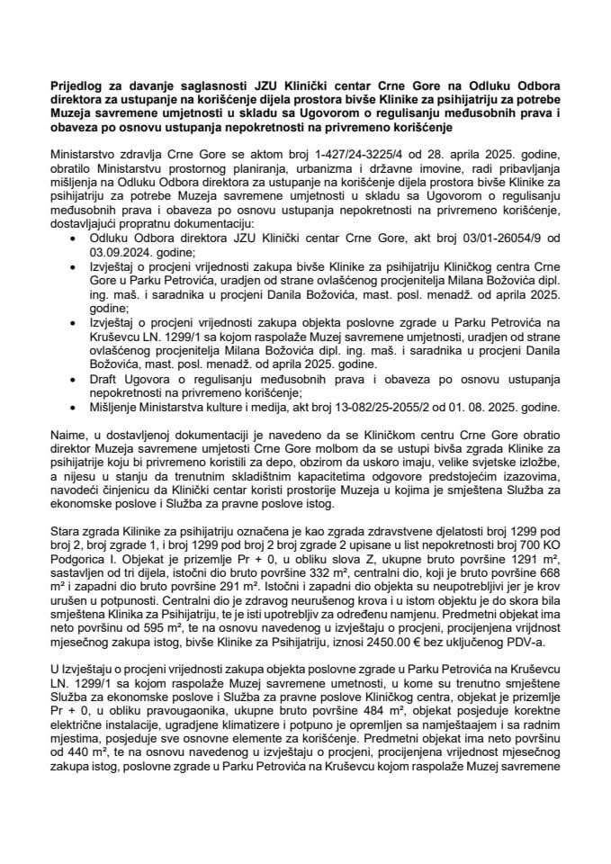 Предлог за давање сагласности ЈЗУ Клинички центар ЦГ на Одлуку Одбора директора за уступање на коришћење дијела простора бивше Клинике за психијатрију за потребе Музеја савремене умјетности у складу са Уговором о регулисању међусобних права
