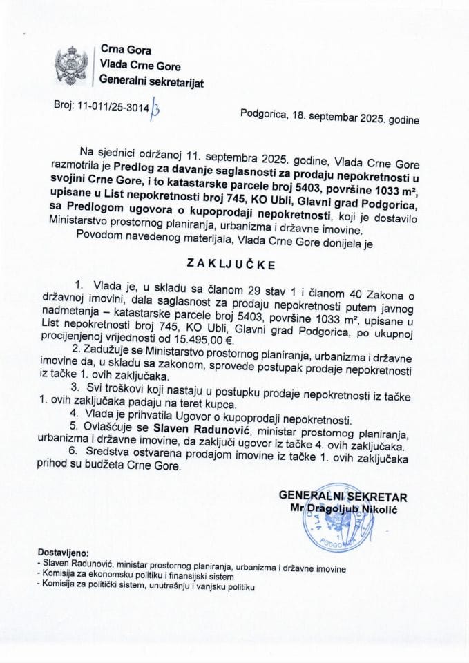 Predlog za davanje saglasnosti za prodaju nepokretnosti u svojini CG, i to katastarske parcele broj 5403 , površine 1033 m², upisane u list nepokretnosti broj 745, KO Ubli, Glavni grad Podgorica sa Predlogom ugovora o kupoprodaji nepokretnosti - zaključci