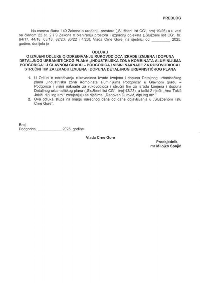 Predlog odluke o izmjeni Odluke o određivanju rukovodioca izrade Izmjena i dopuna Detaljnog urbanističkog plana „Industrijska zona Kombinata aluminijuma Podgorica“ u Glavnom gradu - Podgorica i visini naknade za rukovodioca i stručni tim