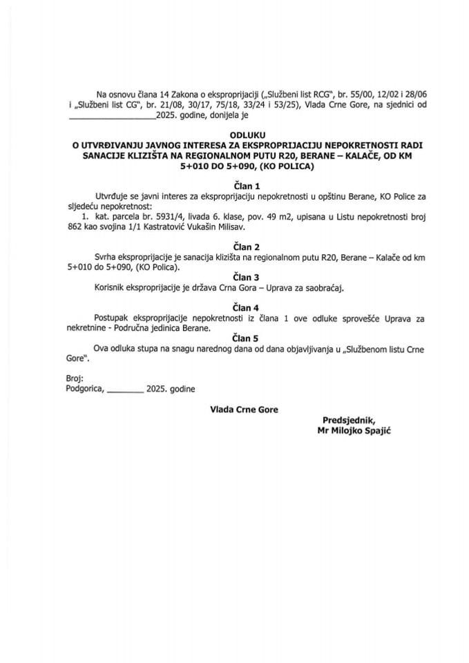 Predlog odluke o utvrđivanju javnog interesa za eksproprijaciju nepokretnosti radi sanacije klizišta ne regionalnom putu R 20, Berane-Kalače, od km 5+010 do 5+ 090, (KO Polica)