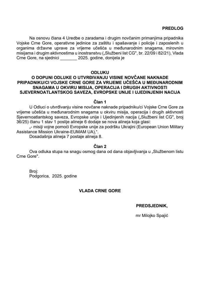 Predlog odluke o dopuni Odluke o utvrđivanju visine novčane naknade pripadniku/ci Vojske Crne Gore za vrijeme učešća u međunarodnim snagama u okviru misija, operacija i drugih aktivnosti Sjevernoatlantskog saveza, Evropske unije i Ujedinjenih nacija