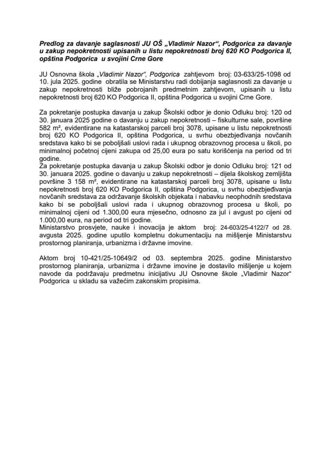 Предлог за давање сагласности ЈУ ОШ „Владимир Назор“, Подгорица за давање у закуп непокретности уписаних у лист непокретности број 620 КО Подгорица II , општина Подгорица у својини Црне Горе