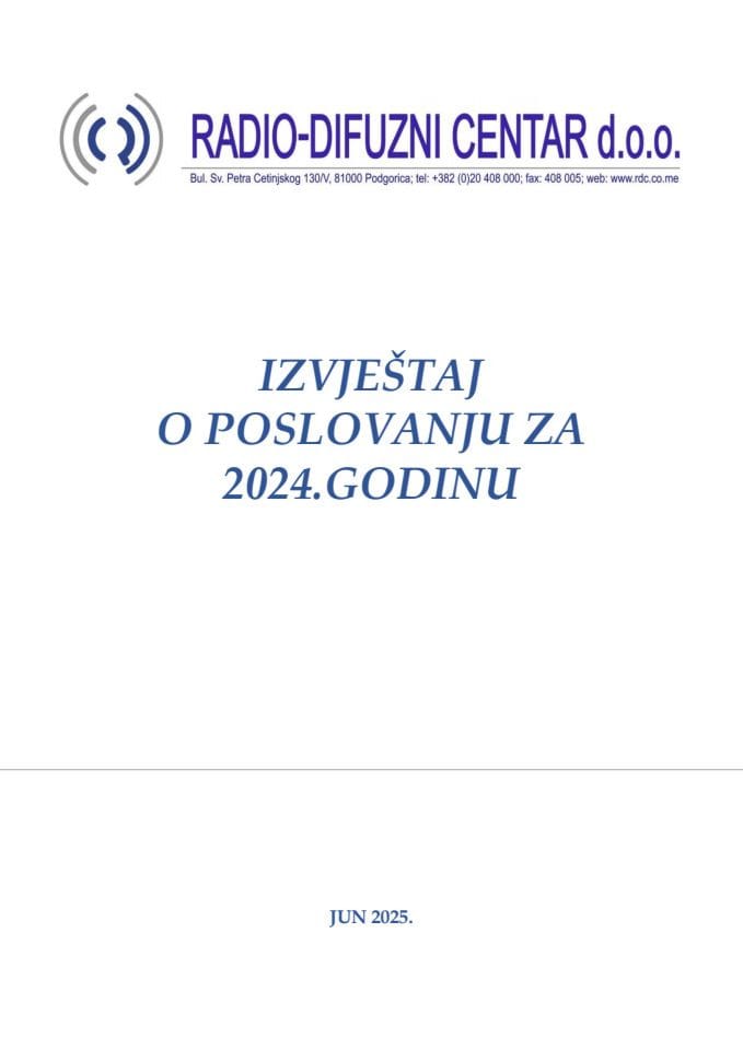 Извјештај о пословању „Радио-дифузног центра“ д.о.о. Подгорица за 2024. годину са Извјештајем независног ревизора и Предлог одлуке о расподјели добити за 2024. годину