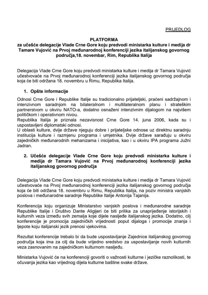Предлог платформе за учешће делегације Владе Црне Горе коју предводи министарка културе и медија др Тамара Вујовић на Првој међународној конференцији језика италијанског говорног подручја, 18. новембар 2025. године, Рим, Република Италија (без расправе)