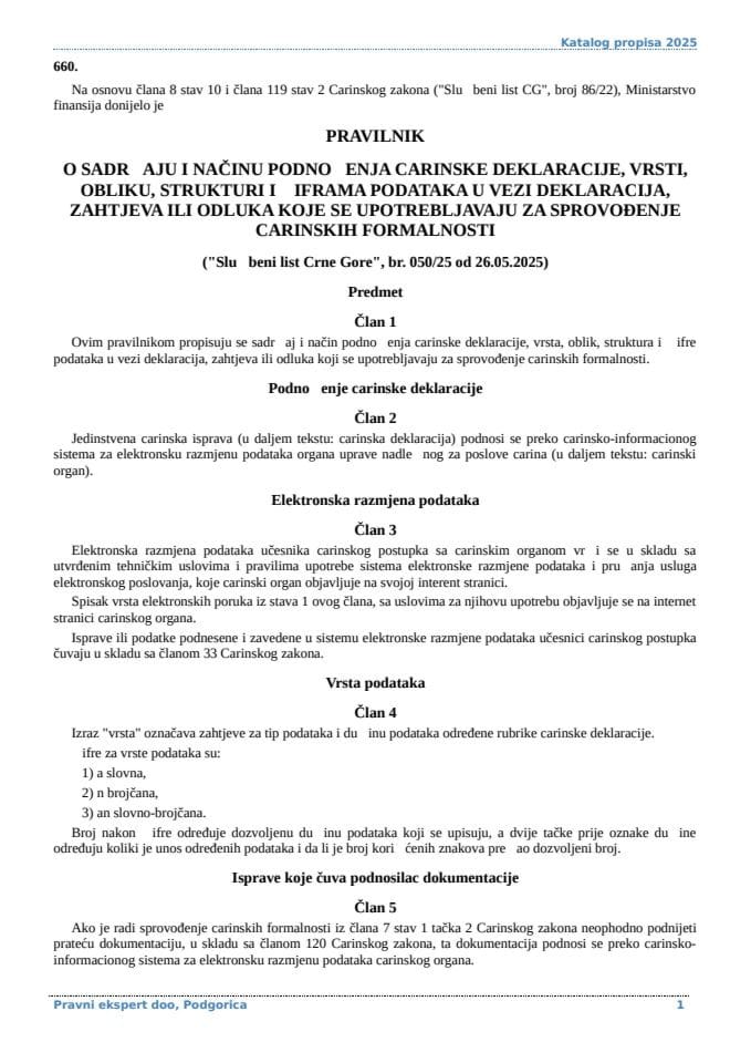 Pravilnik o sadrzaju i nacinu podnosenja carinske deklaracije vrsti obliku strukturi i siframa podataka u vezi deklaracija zahtjeva ili odluka koje se upotrebljavaju za sprovodjenje carinskih formalnosti