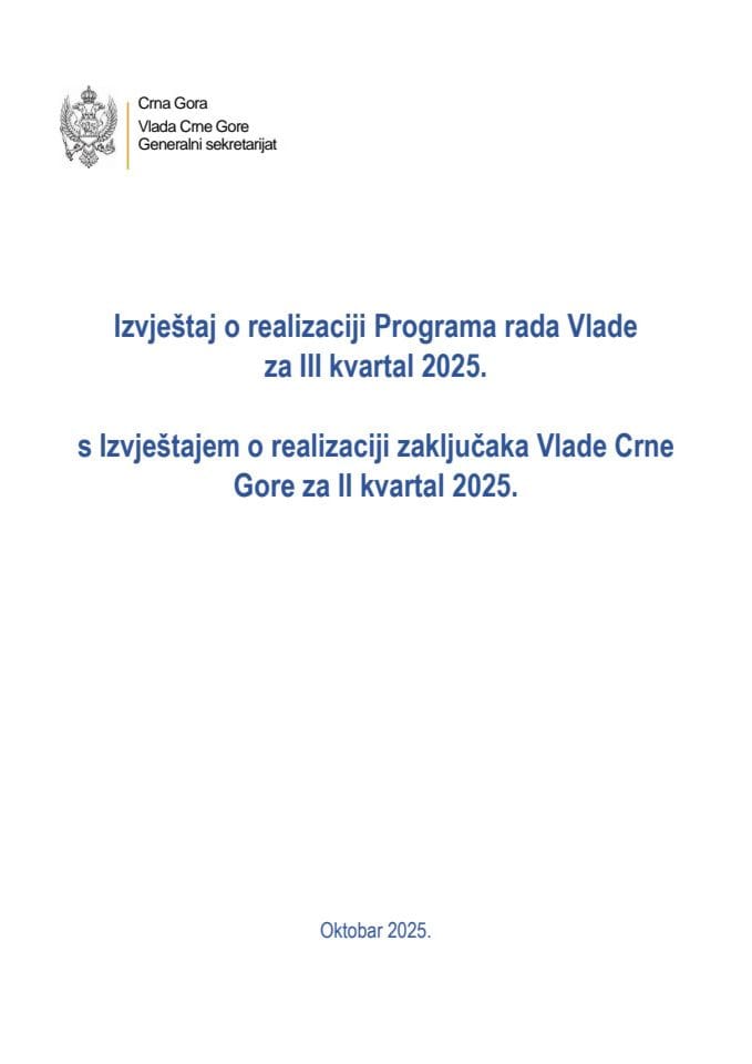 Извјештај о реализацији Програма рада Владе за III квартал 2025. године с Извјештајем  о реализацији закључака Владе Црне Горе за II квартал 2025. године