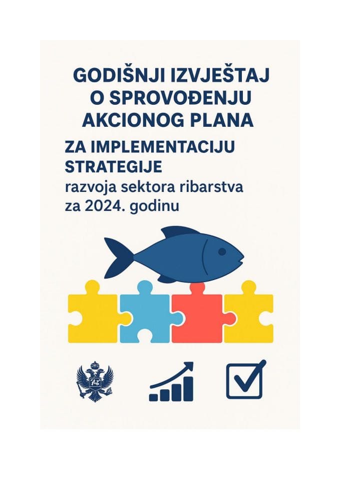 Godišnji izvještaj o sprovođenju Akcionog plana za implementaciju Strategije razvoja sektora ribarstva za 2024. godinu