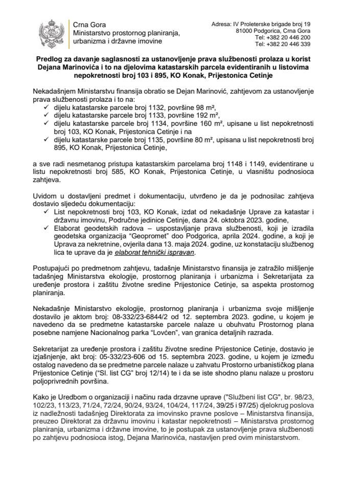 Predlog za davanje saglasnosti za ustanovljenje prava službenosti prolaza u korist Dejana Marinovića i to na djelovima katastarskih parcela evidentiranih u listovima nepokretnosti broj 103 i 895, KO Konak, Prijestonica Cetinje