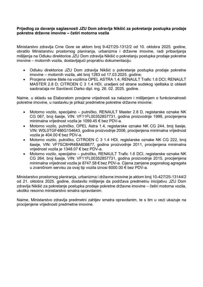 Предлог за давање сагласности ЈЗУ Дом здравља Никшић за покретање поступка продаје покретне државне имовине - четири моторна возила