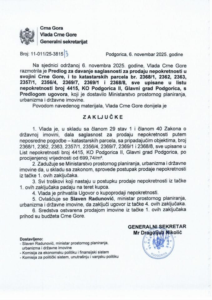 Предлог за давање сагласности за продају непокретности у својини Црне Горе и то катастарских парцела бр. 2368/1, 2362, 2363, 2357/1, 2356/4, 2369/7, 2369/1 и 2368/8 све уписане у листу непокретности број 4415, КО Подгорица II - Закључци