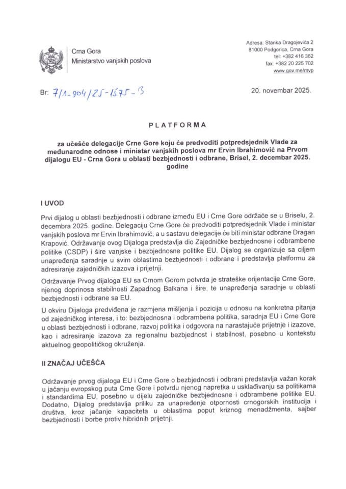 Predlog platforme za učešće delegacije Crne Gore koju će predvoditi potpredsjednik Vlade za međunarodne odnose i ministar vanjskih poslova mr Ervin Ibrahimović na Prvom dijalogu EU - Crna Gora u oblasti bezbjednosti i odbrane, Brisel