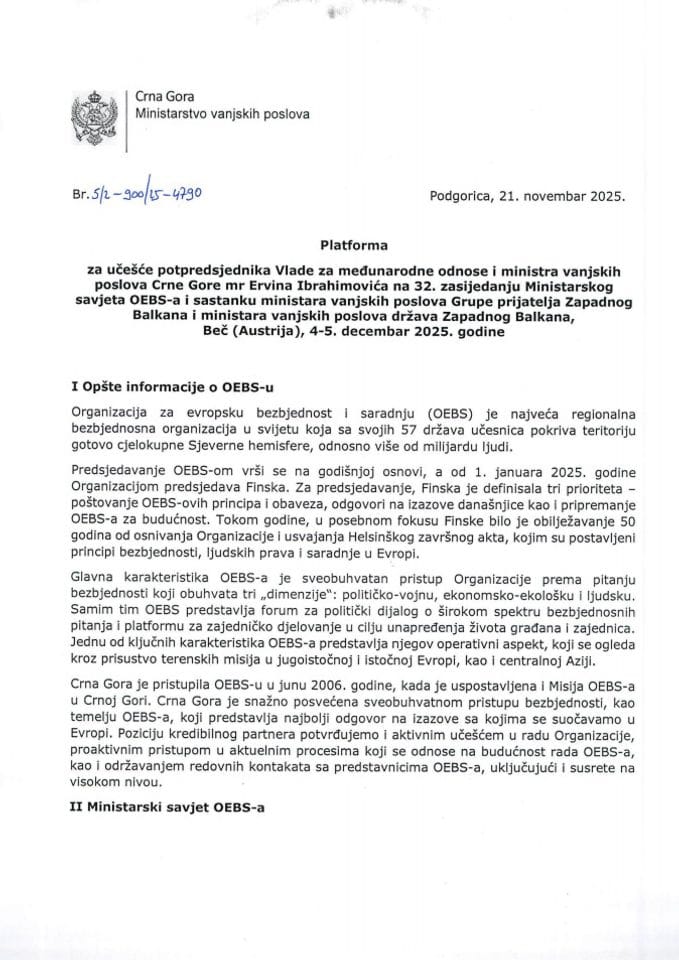 Predlog platforme za učešće potpredsjednika Vlade za međunarodne odnose i ministra vanjskih poslova mr Ervina Ibrahimovića na 32. zasijedanju Ministarskog savjeta OEBS-a i sastanku ministara vanjskih poslova Grupe prijatelja Zapadnog Balkana...