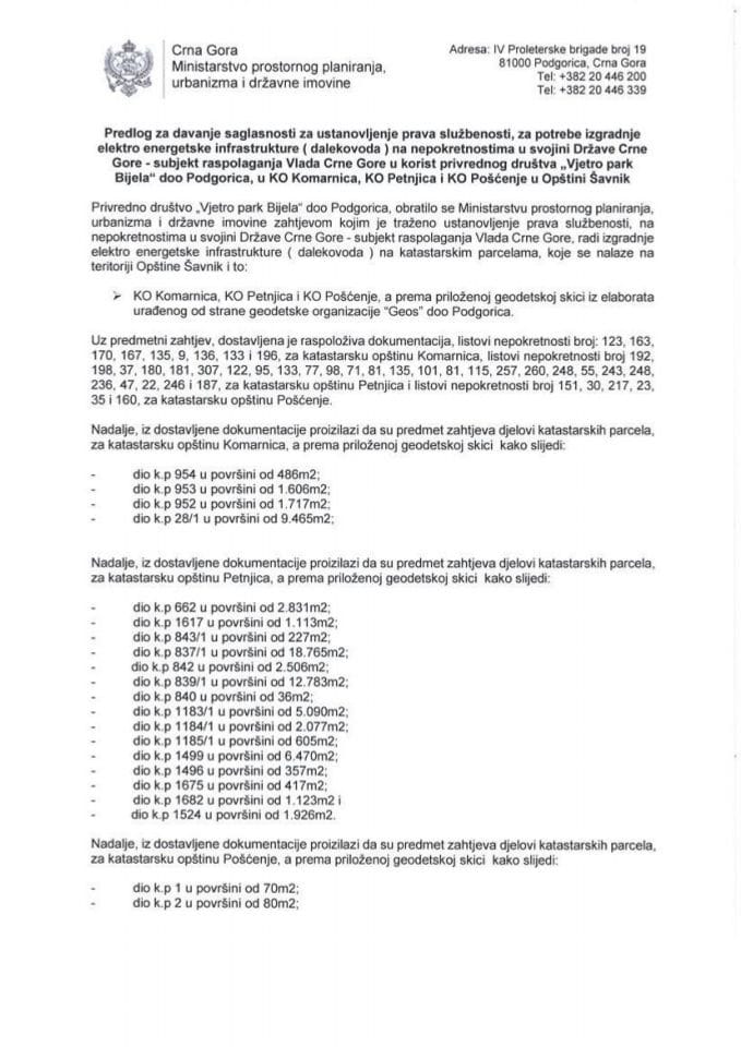 Predlog za davanje saglasnosti za ustanovljenje prava službenosti za potrebe izgradnje elektro energetske infrastrukture (dalekovoda) na nepokretnostima u svojini Države CG - subjekt raspolaganja Vlada Crne Gore u korist privrednog društva „Vjetro park Bijela“