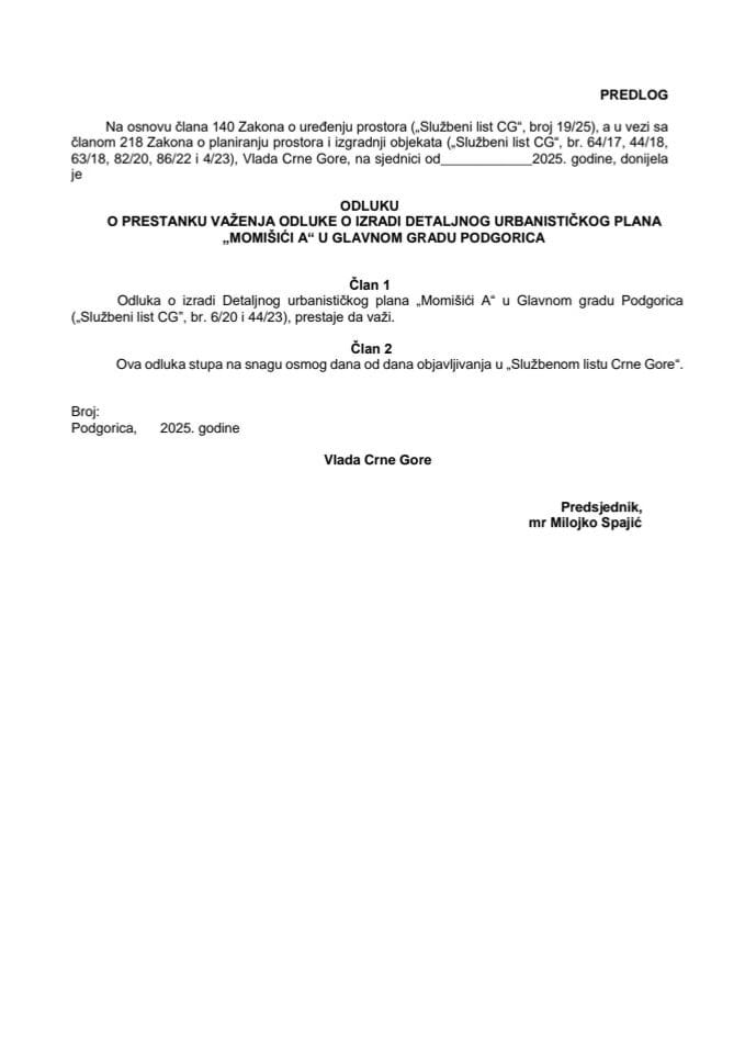 Predlog odluke o prestanku važenja Odluke o izradi Detaljnog urbanističkog plana „Momišići A“ u Glavnom gradu Podgorica i Predlog odluke o prestanku važenja Odluke o određivanju rukovodioca izrade Detaljnog urbanističkog plana „Momišići A“ u Glavnom gradu