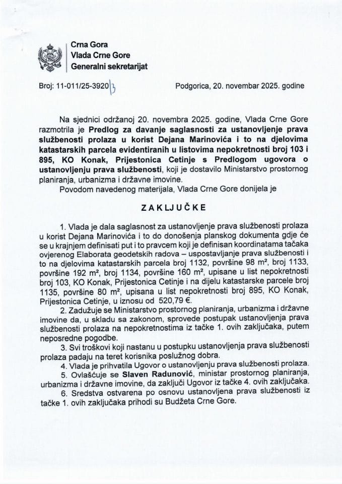 Predlog za davanje saglasnosti za ustanovljenje prava službenosti prolaza u korist Dejana Marinovića i to na djelovima katastarskih parcela evidentiranih u listovima nepokretnosti broj 103 i 895, KO Konak, Prijestonica Cetinje - Zaključci