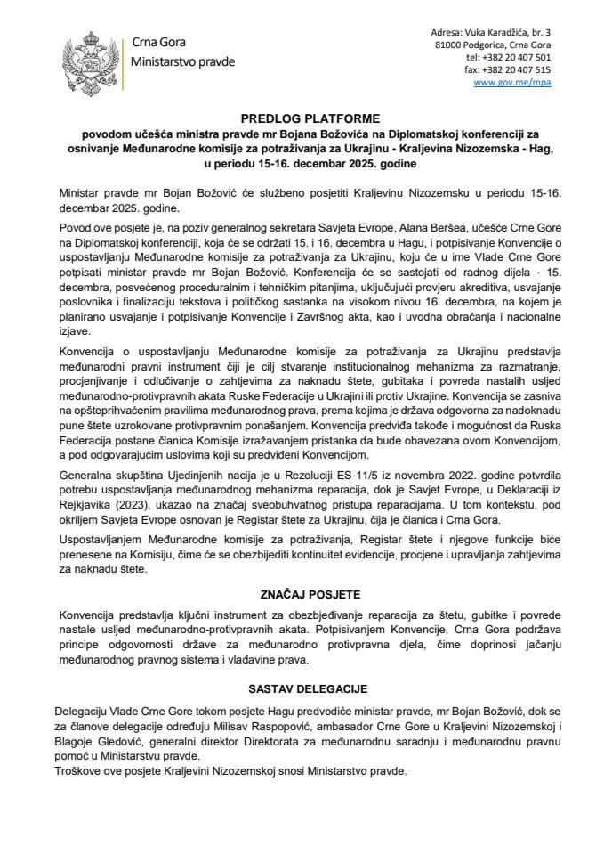 Predlog platforme povodom učešća ministra pravde mr Bojana Božovića na Diplomatskoj konferenciji za osnivanje Međunarodne komisije za potraživanja za Ukrajinu - Kraljevina Nizozemska - Hag, u periodu 15-16. decembar 2025. godine