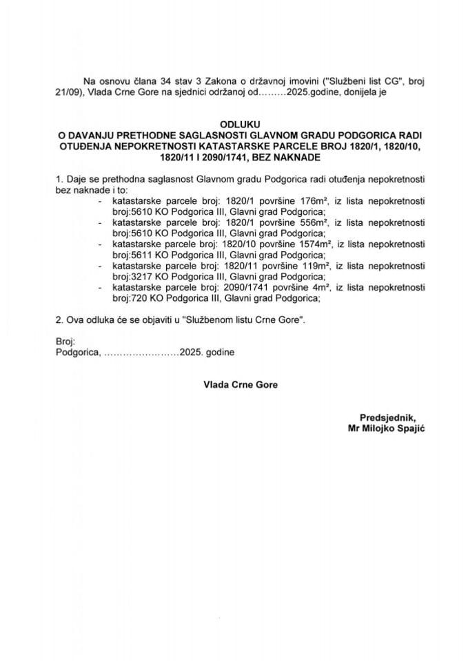Предлог одлуке о давању претходне сагласности Главном граду Подгорица ради отуђења непокретности катастарске парцеле број 1820/1, 1820/10, 1820/11 и 2090/1741, без накнаде