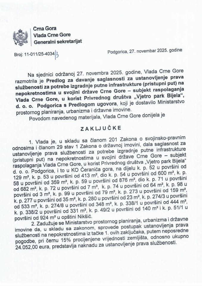 Predlog za davanje saglasnosti za ustanovljenje prava službenosti za potrebe izgradnje putne infrastrukture (pristupni put) na nepokretnostima u svojini CG u korist privrednog društva „Vjetro park Bijela“ doo Podgorica - Zaključci