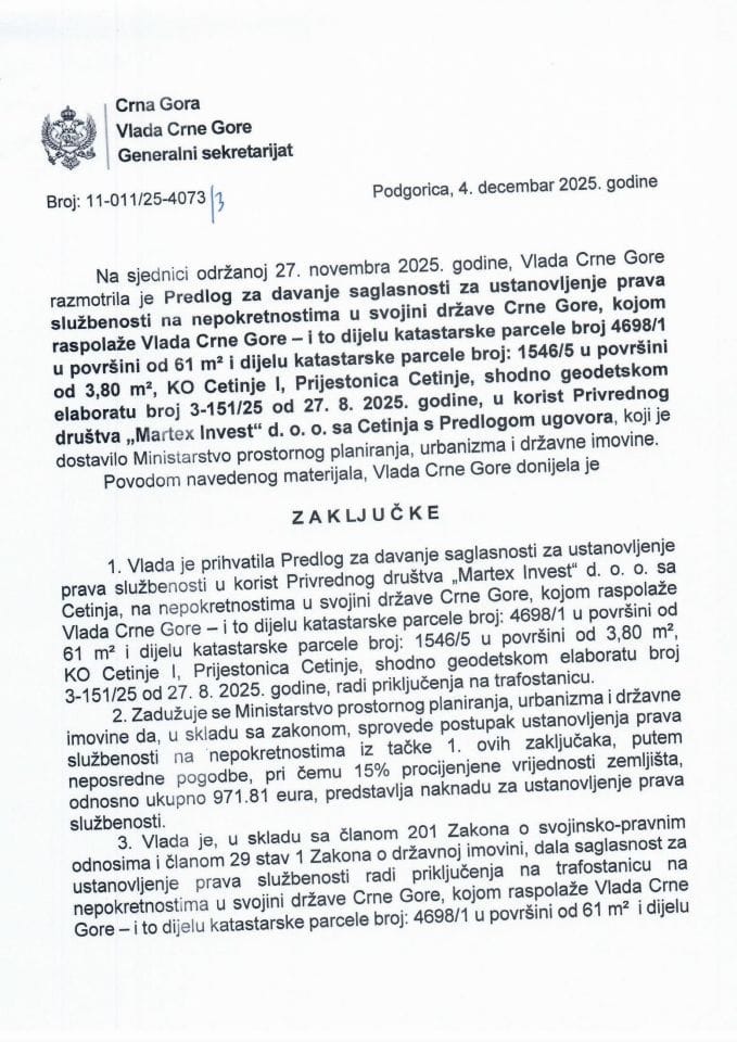 Предлог за давање сагласности за установљење права службености, у корист привредног друштва „Martex Invest“, на непокретностима у својини Државе Црне Горе, којом располаже Влада ЦГ – и то дијелу катастарске парцеле број 4698/1 - Закључци