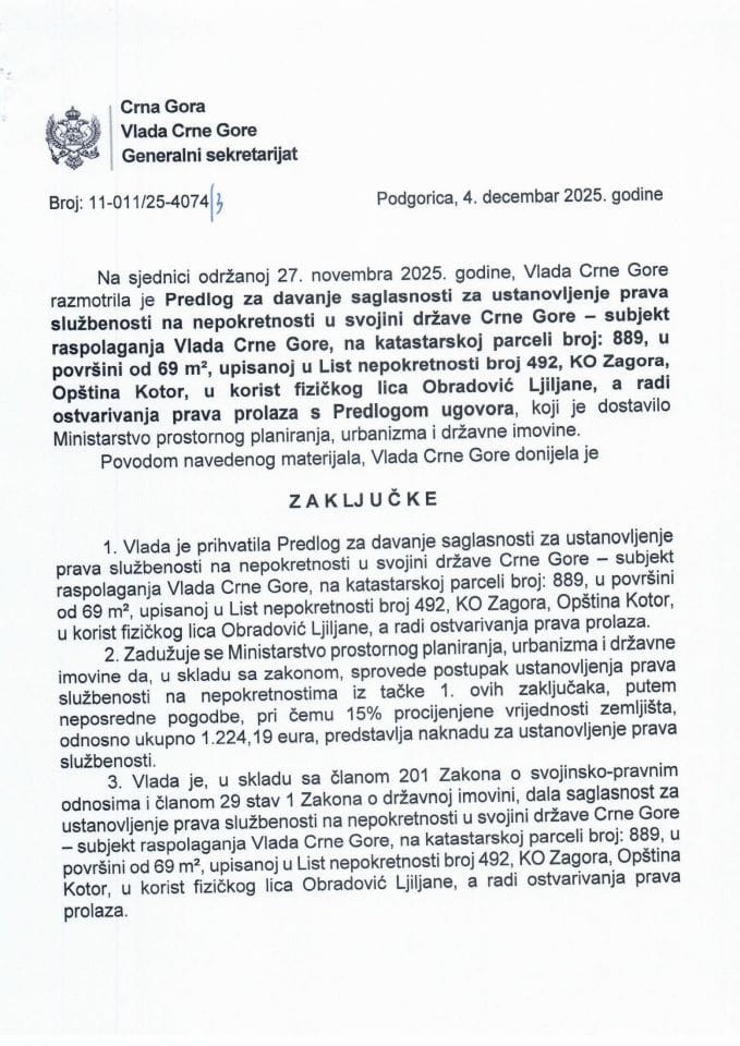 Predlog za davanje saglasnosti za ustanovljenje prava službenosti – na nepokretnosti u svojini CG - subjekt raspolaganja Vlada Crne Gore na katastarskoj parceli broj: 889, u površini od 69 m2, upisanoj u listu nepokretnosti broj 492, KO Zagora - Zaključci