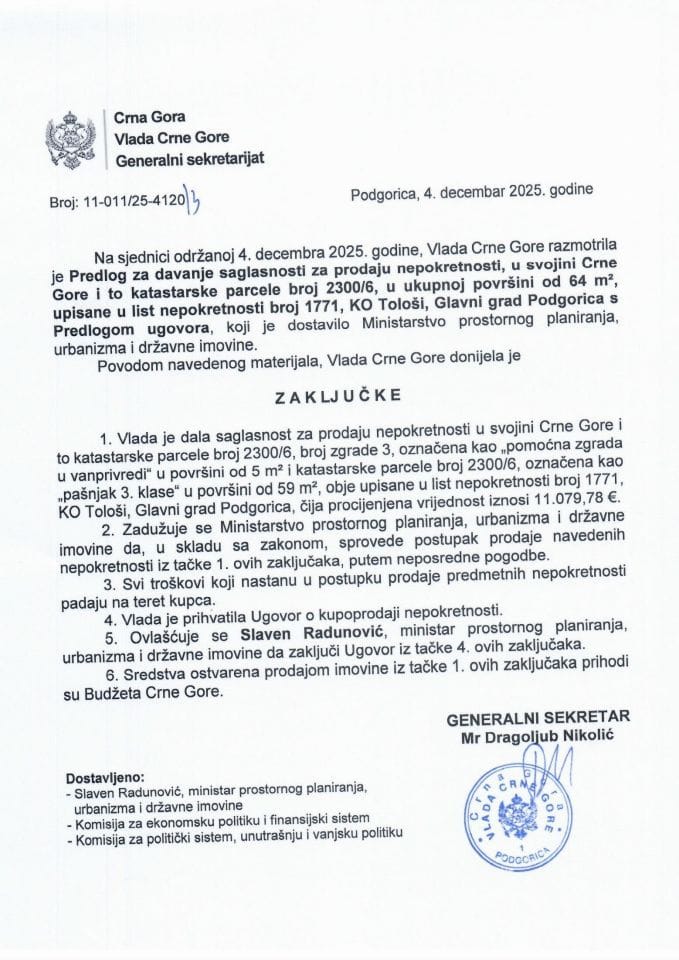Predlog za davanje saglasnosti za prodaju nepokretnosti, u svojini Crne Gore i to katastarske parcele broj 2300/6, u ukupnoj površini od 64 m², upisane u list nepokretnosti broj 1771, KO Tološi, Glavni grad Podgorica - Zaključci