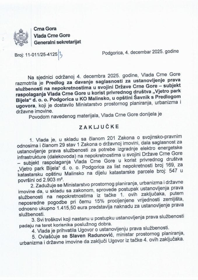 Predlog za davanje saglasnosti za ustanovljenje prava službenosti, na nepokretnostima u svojini Države CG - subjekt raspolaganja Vlada CG u korist privrednog društva „Vjetro park Bijela“ d.o.o. Podgorica, u KO Malinsko, u opštini Šavnik - Zaključci