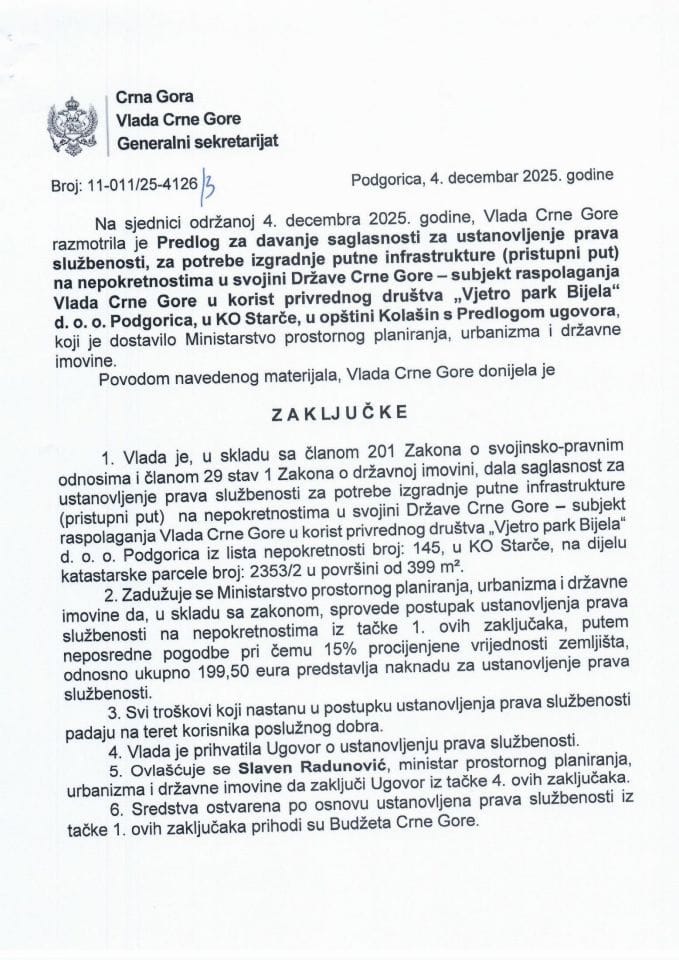 Predlog za davanje saglasnosti za ustanovljenje prava službenosti, za potrebe izgradnje putne infrastrukture (pristupni put) na nepokretnostima u svojini Države CG u korist privrednog društva „Vjetro park Bijela“, u KO Starče, u opštini Kolašin - Zaključci