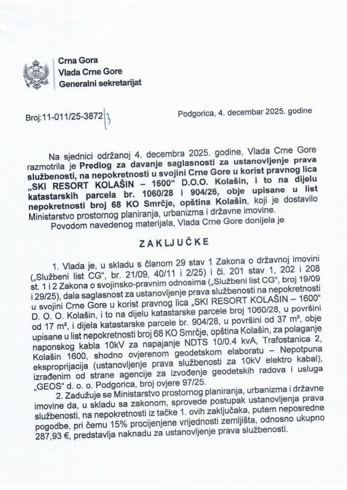 Predlog za davanje saglasnosti za ustanovljenje prava službenosti, na nepokretnosti u svojini Crne Gore u korist pravnog lica “Ski Resort Kolašin - 1600” D.O.O. Kolašin, i to na dijelu katastarskih parcela br. 1060/28 i 904/26 - Zaključci